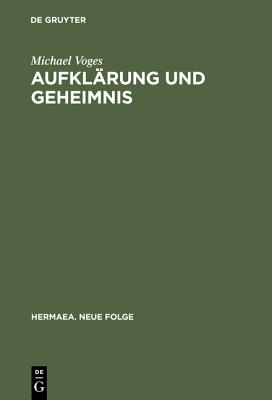 Aufklrung Und Geheimnis: Untersuchungen Zur Vermittlung Von Literatur Und Sozialgeschichte Am Beispiel Der Aneignung Des Geheimbundmaterials Im Roman Des Spten 18. Jahrhunderts