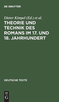 Theorie Und Technik Des Romans Im 17. Und 18. Jahrhundert. Band II: Sptaufklrung, Klassik Und Frhromantik.