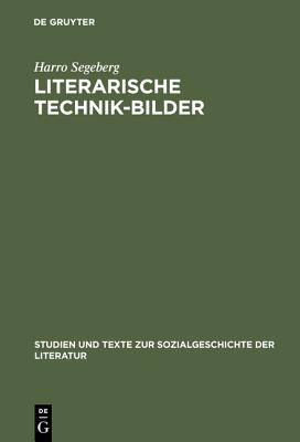 Literarische Technik-Bilder (Studien Und Texte Zur Sozialgeschichte der Literatur) (German Edition)