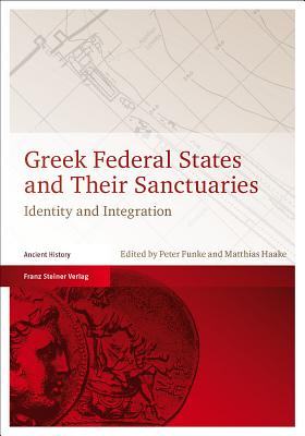 GREEK FEDERAL STATES AND THEIR SANCTUARIES Identity and Integration