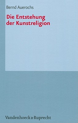 Die Entstehung der Kunstreligion (Palaestra) (German Edition)