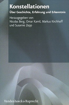 Konstellationen: Uber Geschichte, Erfahrung und Erkenntnis. Festschrift fur Dan Diner zum 65. Geburtstag