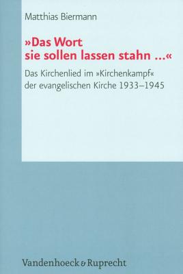 Image for Das Wort sie sollen lassen stahn ...: Das Kirchenlied im Kirchenkampf der evangelischen Kirche 1933-1945 (Arbeiten zur Pastoraltheologie, Liturgik und Hymnologie)