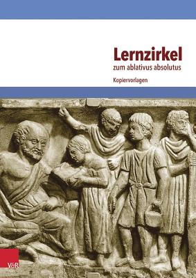 Lernzirkel: Zum ablativus absolutus (Formen Der Erinnerung) [Paperback] Drumm, Julia