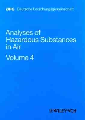 Analyses of Hazardous Substances in Air: Volume 4 (The MAK-Collection for Occupational Health and Safety. Part III: Air Monitoring Methods (DFG))