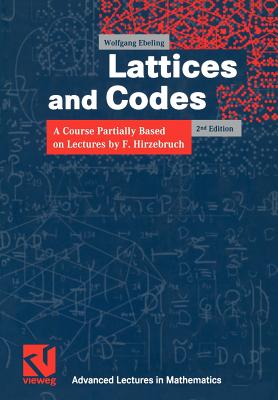 Lattices and Codes: A Course Partially Based on Lectures by F. Hirzebruch (Advanced Lectures in Mathematics)
