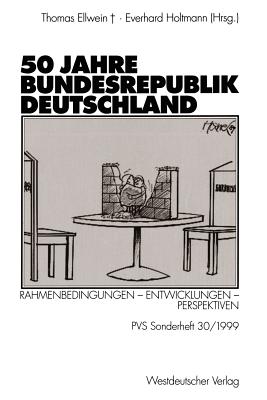 50 Jahre Bundesrepublik Deutschland: Rahmenbedingungen Entwicklungen Perspektiven (Politische Vierteljahresschrift Sonderhefte, 30) (German Edition)