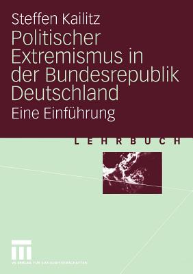 Politischer Extremismus in der Bundesrepublik Deutschland: Eine Einf hrung (German Edition)