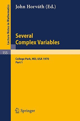 Several Complex Variables. Maryland 1970. Proceedings of the International Mathematical Conference, Held at College Park, April 6-17, 1970: Part 1 (Lecture Notes in Mathematics)