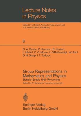 Group Representations in Mathematics and Physics: Battelle Seattle 1969 Rencontres (Lecture Notes in Physics, 6)