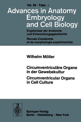 Circumventriculre Organe in der Gewebekultur / Circumventricular Organs in Cell Culture (Advances in Anatomy, Embryology and Cell Biology, 54/1) (German and English Edition)