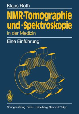 NMR - Tomographie Und - Spektroskopie in der Medizin. Eine Einfhrung