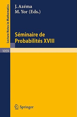 S minaire de Probabilit s XVIII 1982/83: Proceedings (Lecture Notes in Mathematics, 1059) (French Edition)