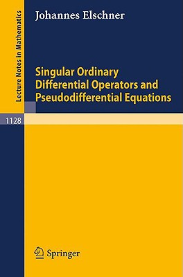Singular Ordinary Differential Operators and Pseudodifferential Equations (Lecture Notes in Mathematics)