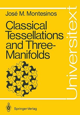 Classical Tessellations and Three-Manifolds (Universitext)