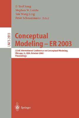 Conceptual Modeling -- ER 2003: 22nd International Conference on Conceptual Modeling, Chicago, IL, USA, October 13-16, 2003, Proceedings (Lecture Notes in Computer Science, 2813)