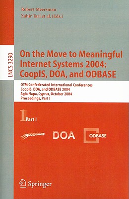 On the Move to Meaningful Internet Systems 2004: CoopIS, DOA, and ODBASE: OTM Confederated International Conferences, CoopIS, DOA, and ODBASE 2004, . I (Lecture Notes in Computer Science, 3290)