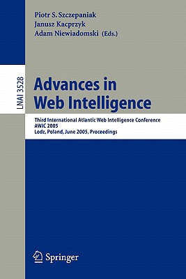 Advances in Web Intelligence: Third International Atlantic Web Intelligence Conference, AWIC 2005, Lodz, Poland, June 6-9, 2005, Proceedings (Lecture Notes in Computer Science, 3528)
