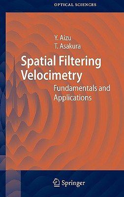 Spatial Filtering Velocimetry: Fundamentals and Applications (Springer Series in Optical Sciences, 116)