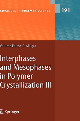 Interphases and Mesophases in Polymer Crystallization III (Advances in Polymer Science, 191)
