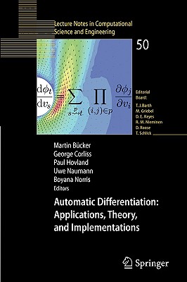 Automatic Differentiation: Applications, Theory, and Implementations (Lecture Notes in Computational Science and Engineering, 50)
