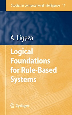 Logical Foundations for Rule-Based Systems (Studies in Computational Intelligence, 11)
