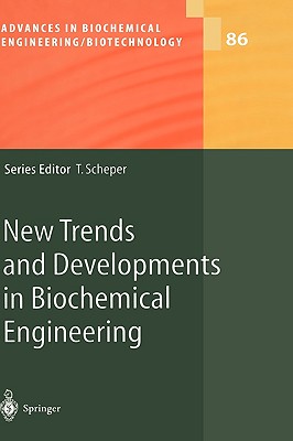 New Trends and Developments in Biochemical Engineering (Advances in Biochemical Engineering/Biotechnology, 86)