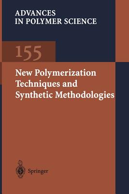New Polymerization Techniques and Synthetic Methodologies (Advances in Polymer Science, 155)
