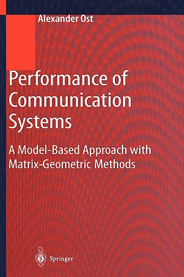 Performance of Communication Systems: A Model-Based Approach with Matrix-Geometric Methods (Engineering Online Library)