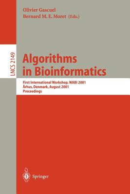 Algorithms in Bioinformatics : First International Workshop, WABI 2001, Aarhus, Denmark, August 28-31, 2001 Proceedings (Lecture Notes in Computer Science; vol. 2149)