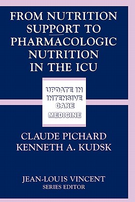 From Nutrition Support to Pharmacologic Nutrition in the ICU (Update in Intensive Care Medicine)