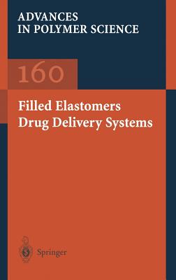 Filled Elastomers Drug Delivery Systems (Advances in Polymer Science, 160)
