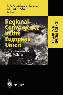Regional Convergence in the European Union: Facts, Prospects and Policies (Advances in Spatial Science)