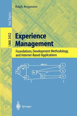 Experience Management: Foundations, Development Methodology, and Internet-Based Applications (Lecture Notes in Computer Science, 2432)