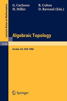 Algebraic Topology: Proceedings of an International Conference held in Arcata, California, July 27 - August 2, 1986 (Lecture Notes in Mathematics, 1370)