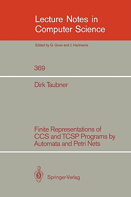 Finite Representations of CCS and TCSP Programs by Automata and Petri Nets (Lecture Notes in Computer Science 369)