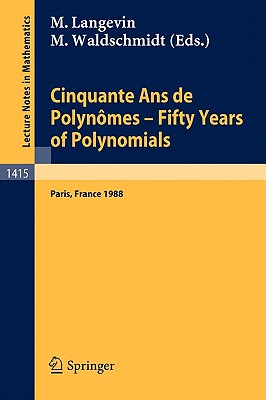 Cinquante Ans de Polynomes - Fifty Years of Polynomials: Proceedings of a Conference held in honour of Alain Durand at the Institut Henri Poincare. . in Mathematics) (English and French Edition)