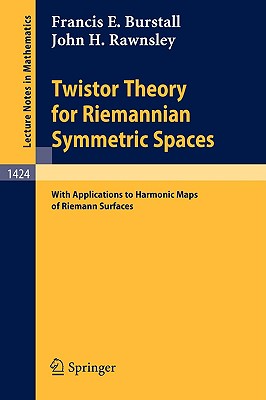 Twistor Theory for Riemannian Symmetric Spaces: With Applications to Harmonic Maps of Riemann Surfaces (Lecture Notes in Mathematics, 1424)
