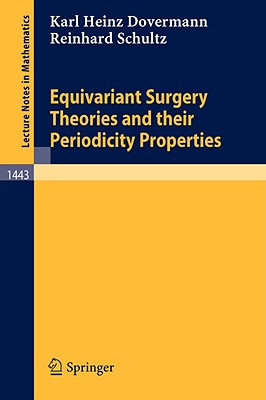 Equivariant Surgery Theories and Their Periodicity Properties (Lecture Notes in Mathematics)