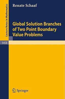 Global Solution Branches Of Two Point Boundary Value Problems (Lecture Notes In Mathematics)