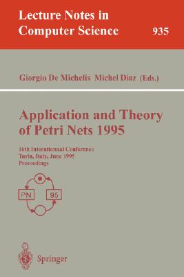 Application and Theory of Petri Nets: 16th International Conference, Turin, Italy, June 26 - 30, 1995. Proceedings (Lecture Notes in Computer Science 935)