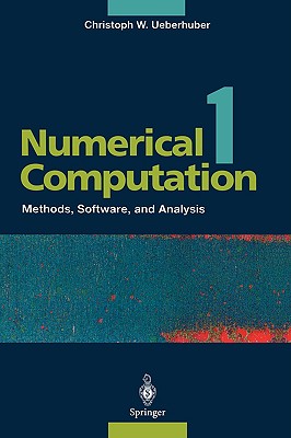 Numerical Computation 1: Methods, Software, and Analysis (Numerical Computation 1 Vol. XVI)