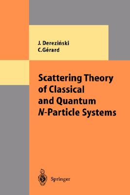 Scattering Theory of Classical and Quantum N-Particle Systems (Theoretical and Mathematical Physics)