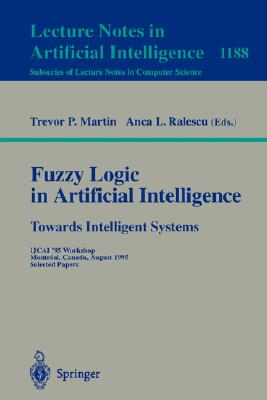 Fuzzy Logic in Artificial Intelligence: Ijcai '95 Workshop, Montreal, Canada, August 19-21, 1995: Selected Papers