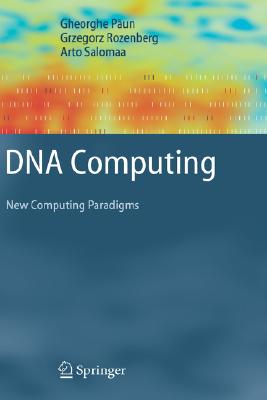 DNA Computing: New Computing Paradigms (Texts in Theoretical Computer Science. An EATCS Series)
