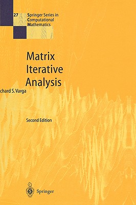 Matrix Iterative Analysis (Springer Series in Computational Mathematics, 27)