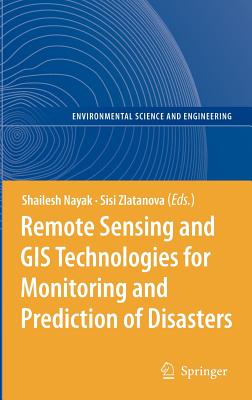 Remote Sensing and GIS Technologies for Monitoring and Prediction of Disasters (Environmental Science and Engineering)