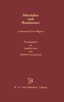 Mittelalter Und Renaissance: In Honorem Fritz Wagner (German Edition)