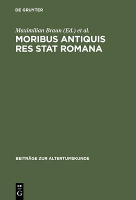 Moribus antiquis res stat Romana: Romische Werte und romische Literatur im 3. und 2. Jh. V. Chr. (Beitrage Zur Altertumskunde)