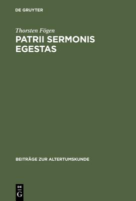 Patrii Sermonis Egestas: Einstellungen Lateinischer Autoren Zu Ihrer Muttersprache. Ein Beitrag Zum Sprachbewusstsein in Der Romischen Antike (Beitr . Edition) (Beitr